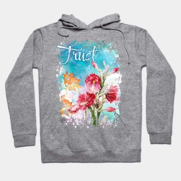 Trust in nature - watercolour floral display Hoodie by Cimbart